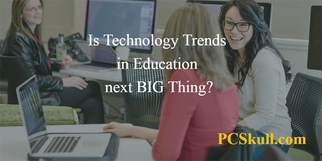 Technology Trends in Education