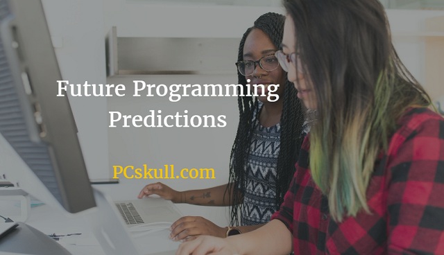 6 Future Programming Predictions Based on Latest Trends – PCskull