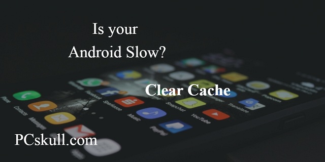 make android faster by clearing cache